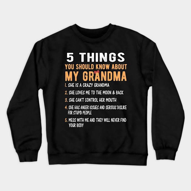 5 Things You Should Know About My Grandma She Is A Crazy Grandma Crewneck Sweatshirt by Doc Maya